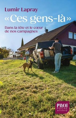 Ces gens-là. Dans la tête et le coeur de nos campagnes