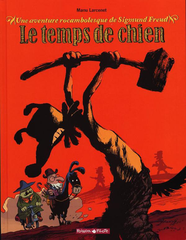 Le temps de chien. Une aventure rocambolesque de Sigmund Freud