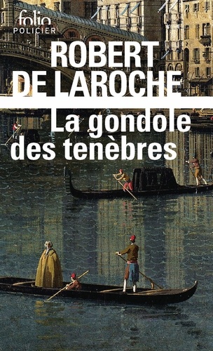 La gondole des ténèbres. Une enquête de Flavio Foscarini