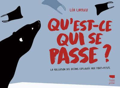 Qu'est-ce qui se passe ? La pollution des océans expliquée aux tout-petits