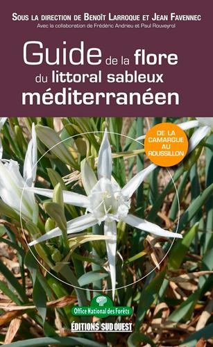Guide de la flore du littoral sableux méditerranéen. De la Camargue au Roussillon