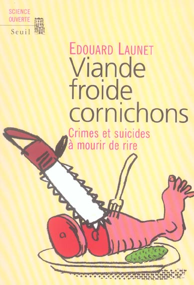Viande froide cornichons. Crimes et suicides à mourir de rire