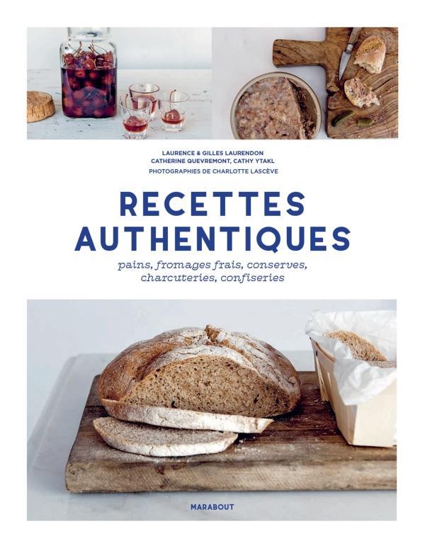 Recettes authentiques. Pains, conserves, charcuteries, confiseries