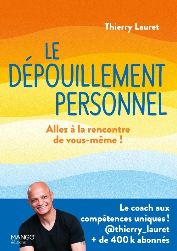 Le dépouillement personnel. Allez à la rencontre de vous-même !