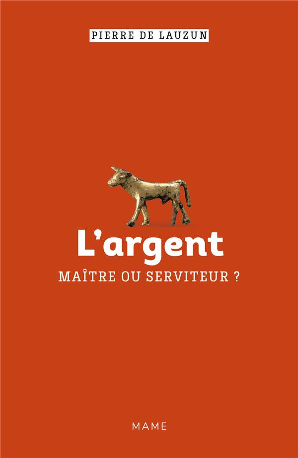 L'argent. Maître ou serviteur ?