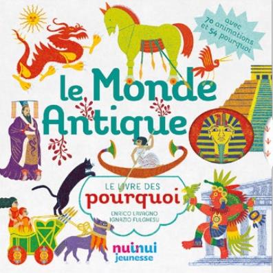 Le Monde Antique. Avec 70 animations et 54 pourquoi