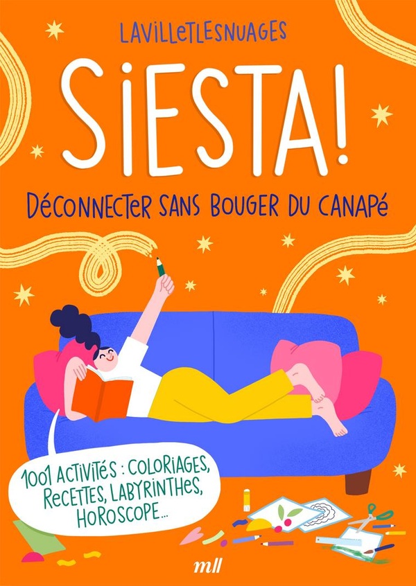 Siesta ! Déconnecter sans bouger de son canapé. 1 001 activités : coloriages, recettes, labyrinthes