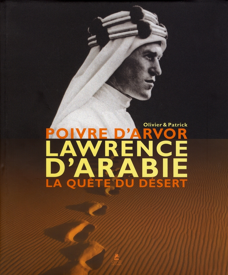 Lawrence d'Arabie. La quête du désert