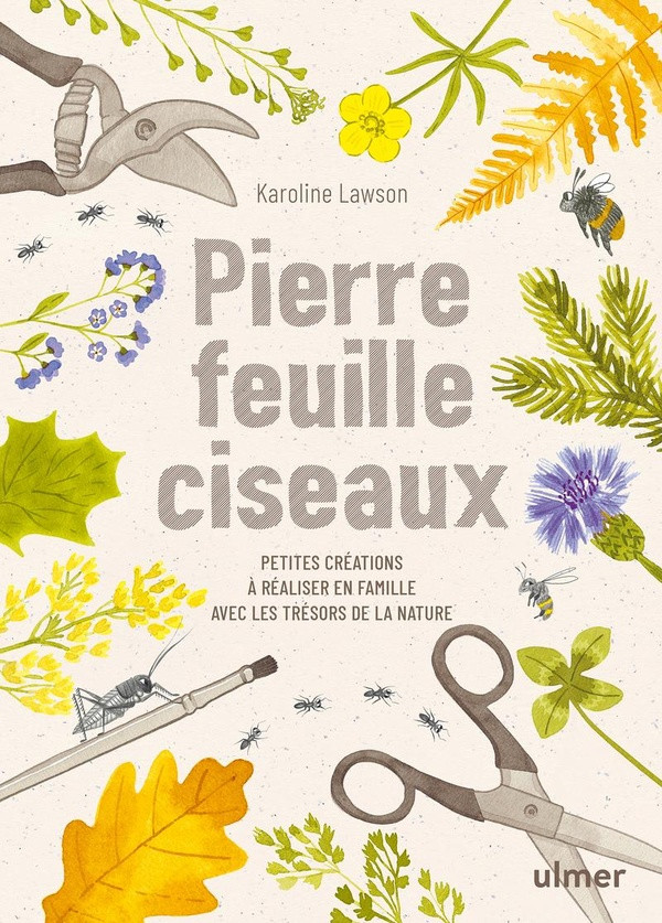 Pierre, feuille, ciseaux. Petites créations à réaliser en famille avec les trésors de la nature