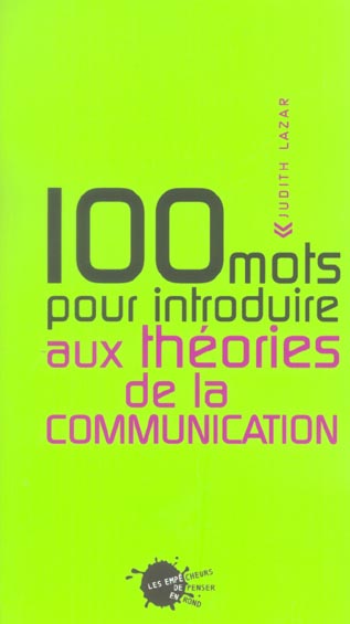 100 mots pour introduire aux théories de la communication