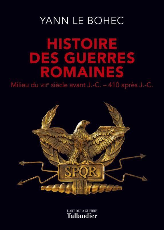 Histoire des guerres romaines. Milieu du VIIIe siècle avant J.-C.-410 après J.-C.