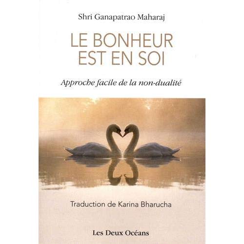 Le bonheur est en soi. Approche facile de la non-dualité