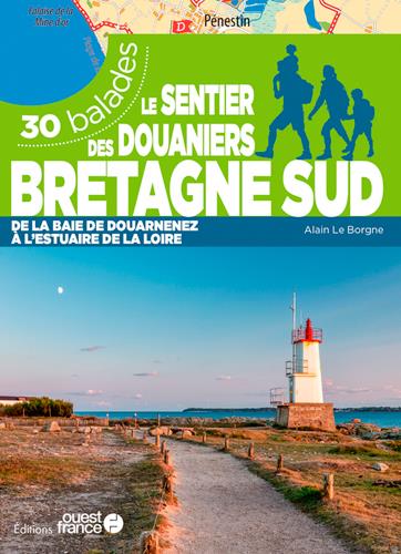 Le sentier des douaniers Bretagne sud. 30 balades de la baie de Douarnez à l'estuaire de la Loire