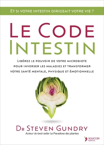 Le code intestin. Réveillez l'intelligence de votre microbiote. Un plan d'action puissant pour resta