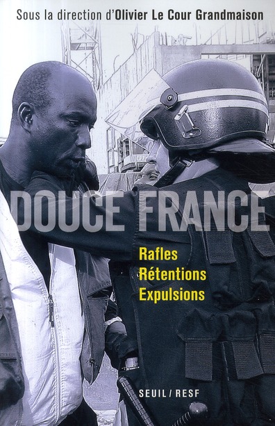 Douce France. Rafles, rétentions, expulsions