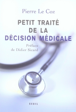 Petit traité de la décision médicale. Un nouveau cheminement au service des patients