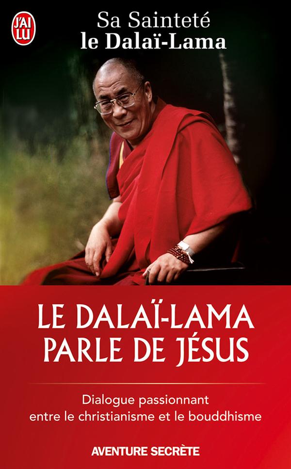 Le Dalaï-Lama parle de Jésus. Une perspective bouddhiste sur les enseignements de Jésus