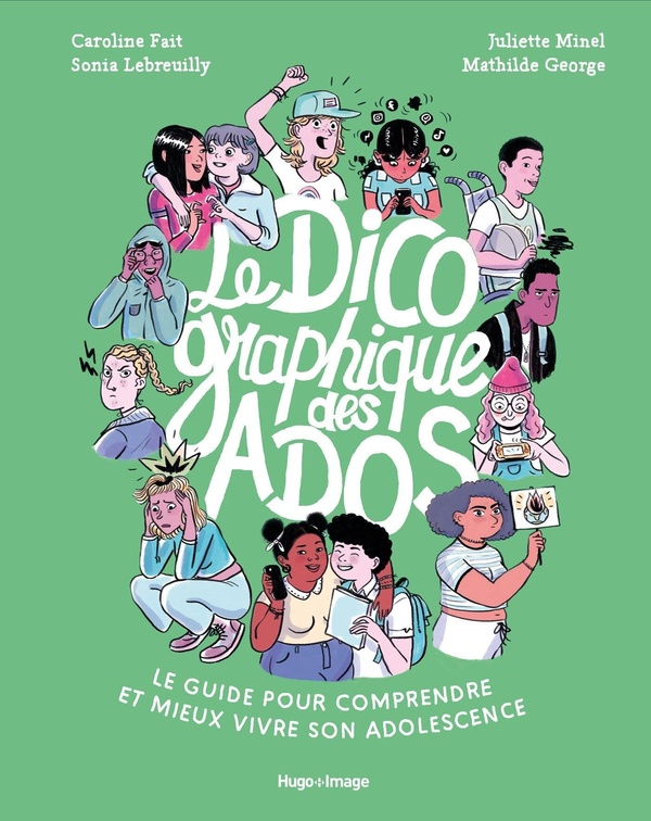 Le Dico graphique des Ados. Le guide pour comprendre et mieux vivre son adolescence
