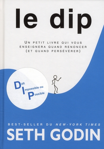 Le DIP. Un petit livre qui vous enseignera quand renoncer (et quand persévérer)