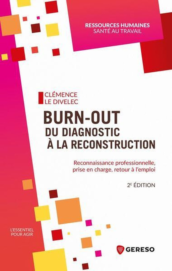 Burn-out : du diagnostic à la reconstruction. Reconnaissance professionnelle, prise en charge, retou