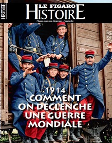 Le Figaro Histoire N° 84, février-mars 2026 : 1914. Comment on déclenche une guerre mondiale