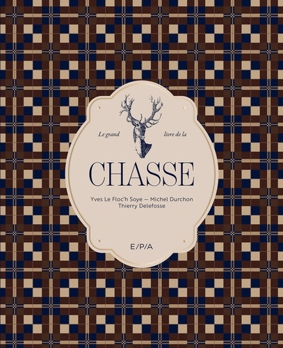 Le grand livre de la chasse