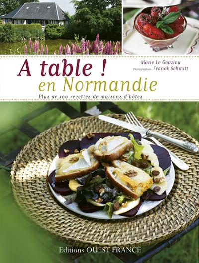 A table ! En Normandie. Plus de 100 recettes de maisons d'hôtes