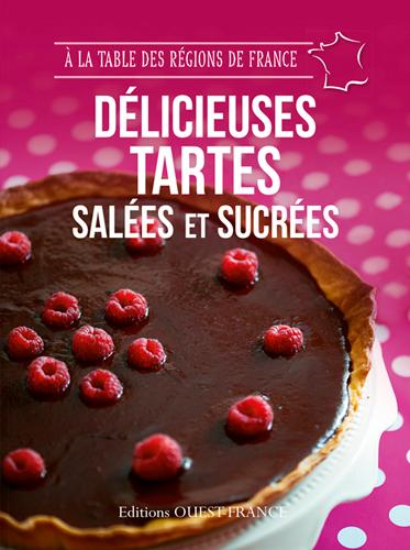 Délicieuses tartes salées et sucrées. 44 recettes de maisons d'hôte qui cultivent l'art de vivre à l