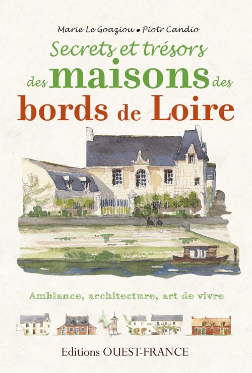 Secrets et trésors, maisons des bords de Loire