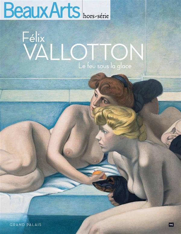 Félix Vallotton. Le feu sous la glace