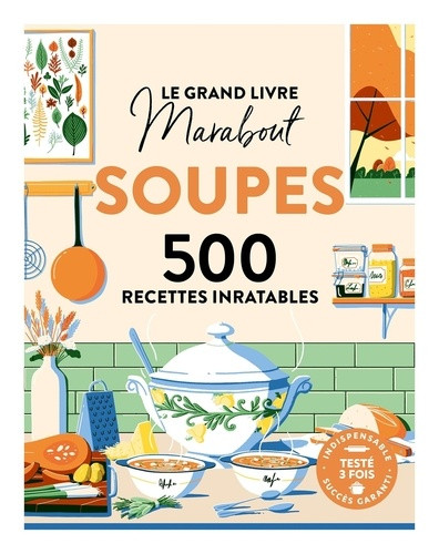 Le grand livre Marabout soupes. 500 recettes inratables