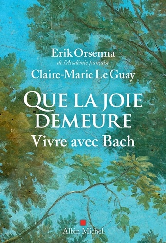 Que la joie demeure. Vivre avec Bach