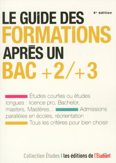 Le guide des formations après un bac 2/ 3. 4e édition