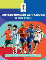 Coupe du monde de la FIFA 2026. Le guide officiel