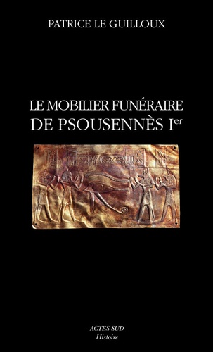 Le mobilier funéraire de Psousennès Ier. Cahier de Tanis 2