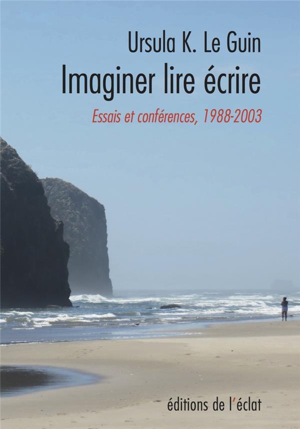 Imaginer lire écrire. Essais et conférences 1988-2003