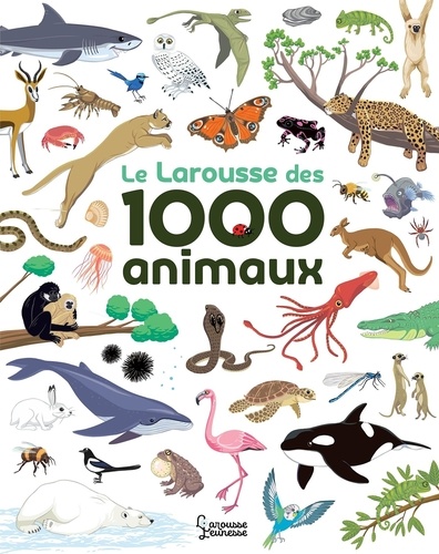 Le Larousse des 1000 animaux