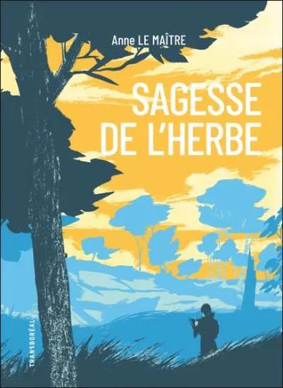 Sagesse de l’herbe - Cinq leçons reçues des chemins. Cinq leçons reçues des chemins