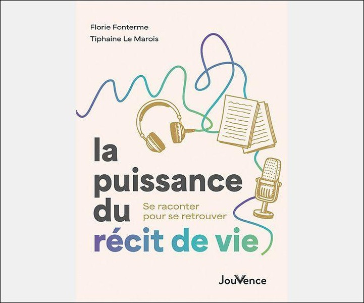 La Puissance du récit de vie. Se raconter pour se retrouver