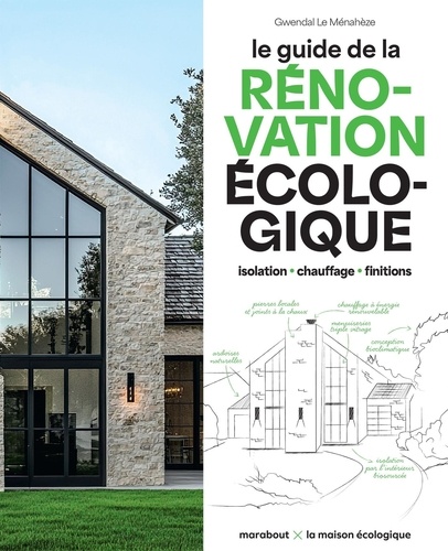 Le guide de la rénovation écologique. Isolation - chauffage - finitions