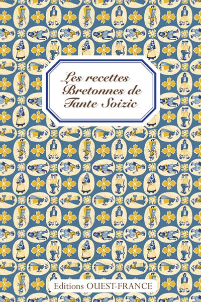 Les recettes Bretonnes de Tante Soizic