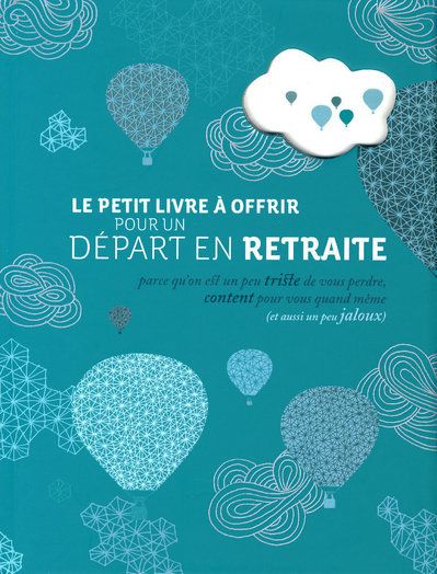 Le petit livre à offrir à un départ à la retraite : pour bien commencer une nouvelle vie