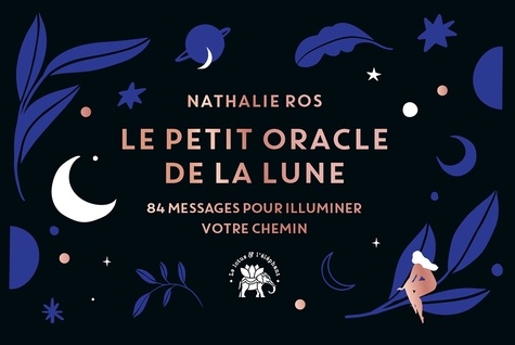 Le petit oracle de la lune. 84 messages pour illuminer votre chemin