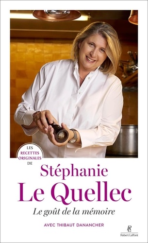 Le goût de la mémoire. Les recettes originales de Stéphanie le Quellec
