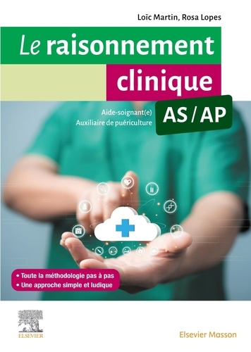 Le raisonnement clinique AS/AP. Guide méthodologique pour les aides-soignants et les auxiliaires de