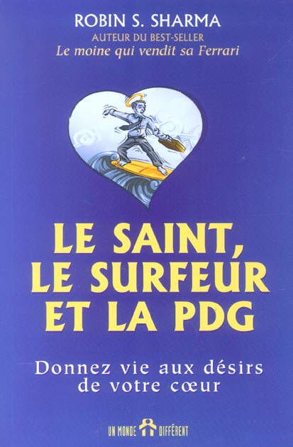 Le saint, le surfeur et la PDG. Donnez vie aux désirs de votre coeur