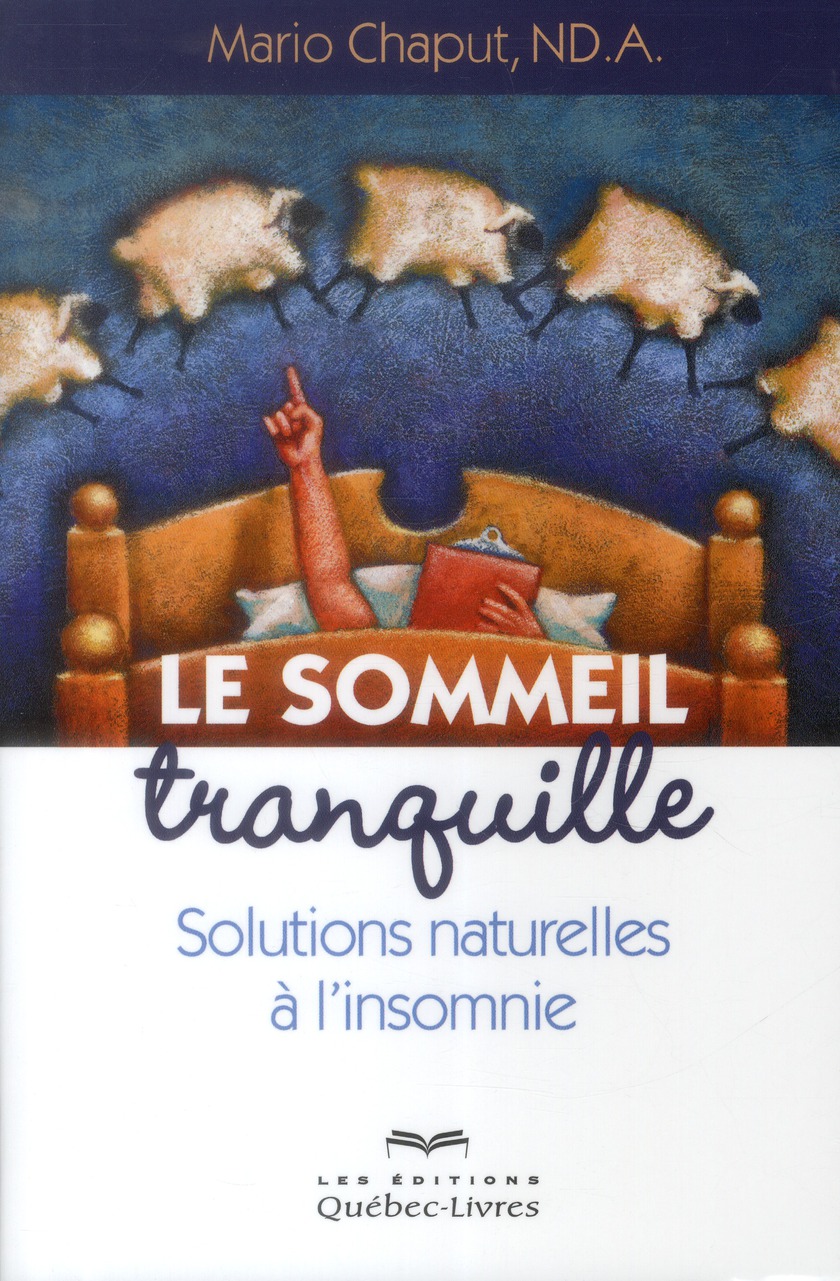 Le sommeil tranquille. Solutions naturelles à l'insomnie, 2e édition