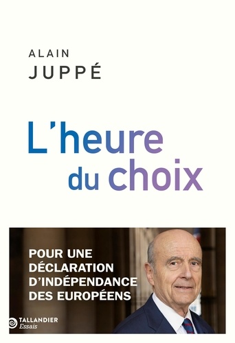 L'heure du choix. Pour une déclaration d'indépendance des Européens