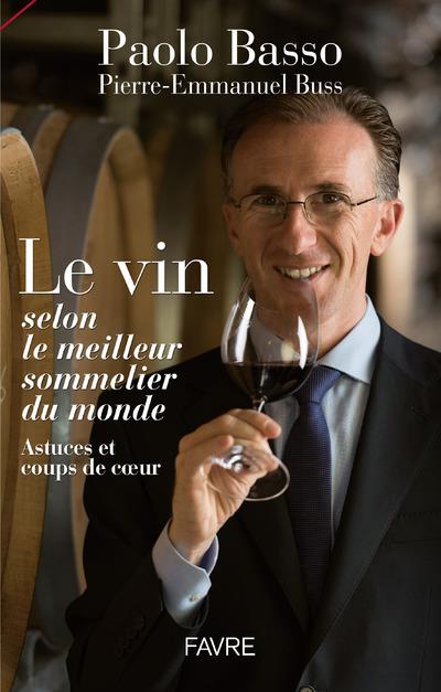 Le vin selon le meilleur sommelier du monde. Astuces et coups de coeur