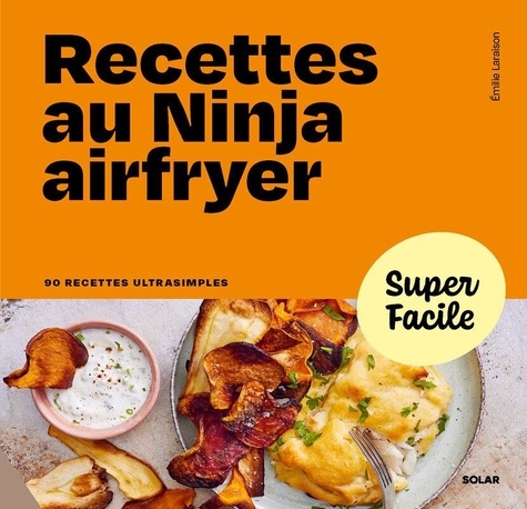 Recettes au Ninja airfryer. 90 recettes ultrasimples